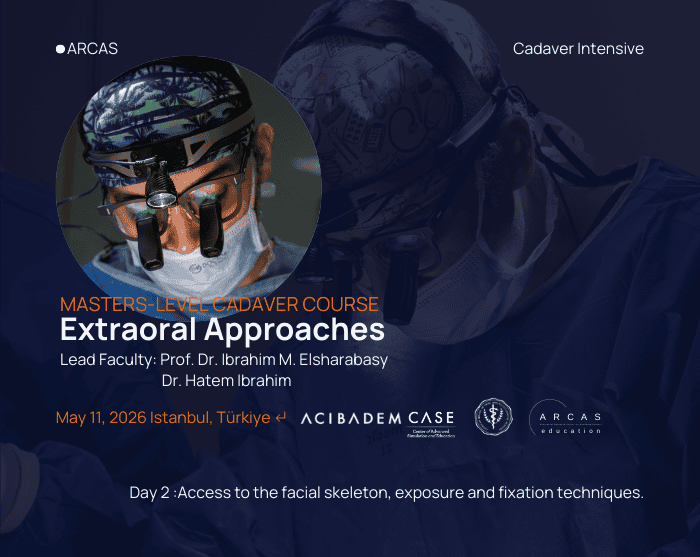 Extraoral Approaches cadaver course Day 2 poster – ARCAS Cadaver Intensive, Istanbul, 11 May 2026